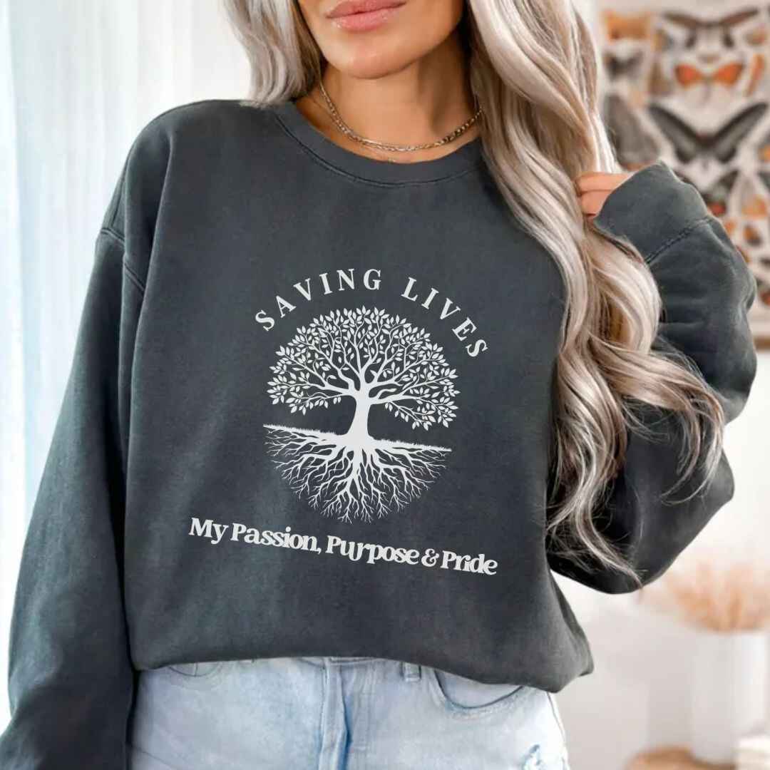 Saving Lives, My Passion, Purpose & Pride Sweatshirt