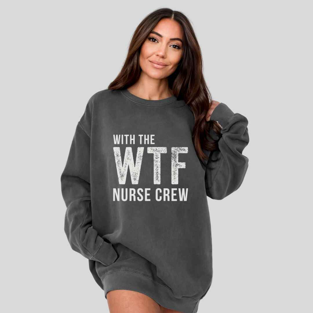 WTF Nurse Crew Sweatshirt