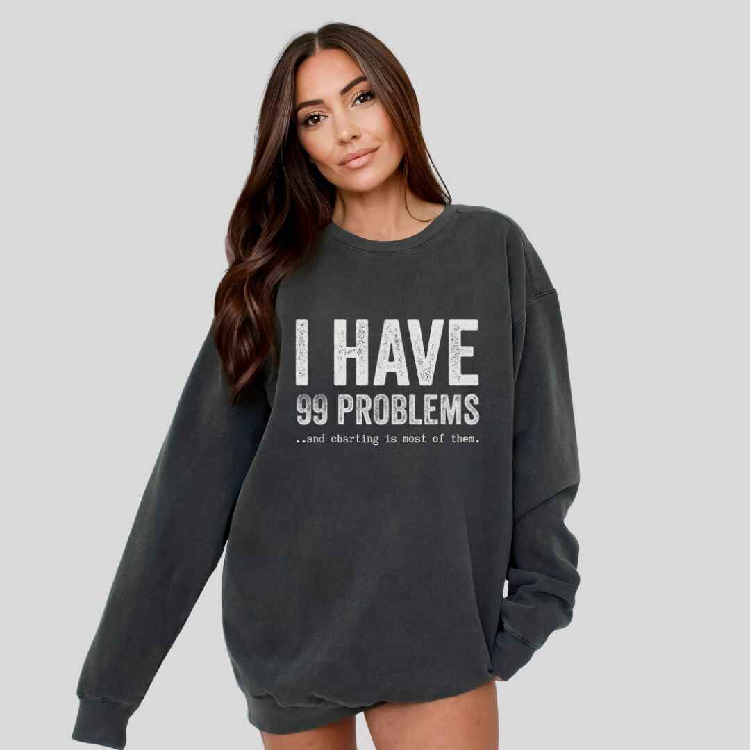 99 Problems Sweatshirt