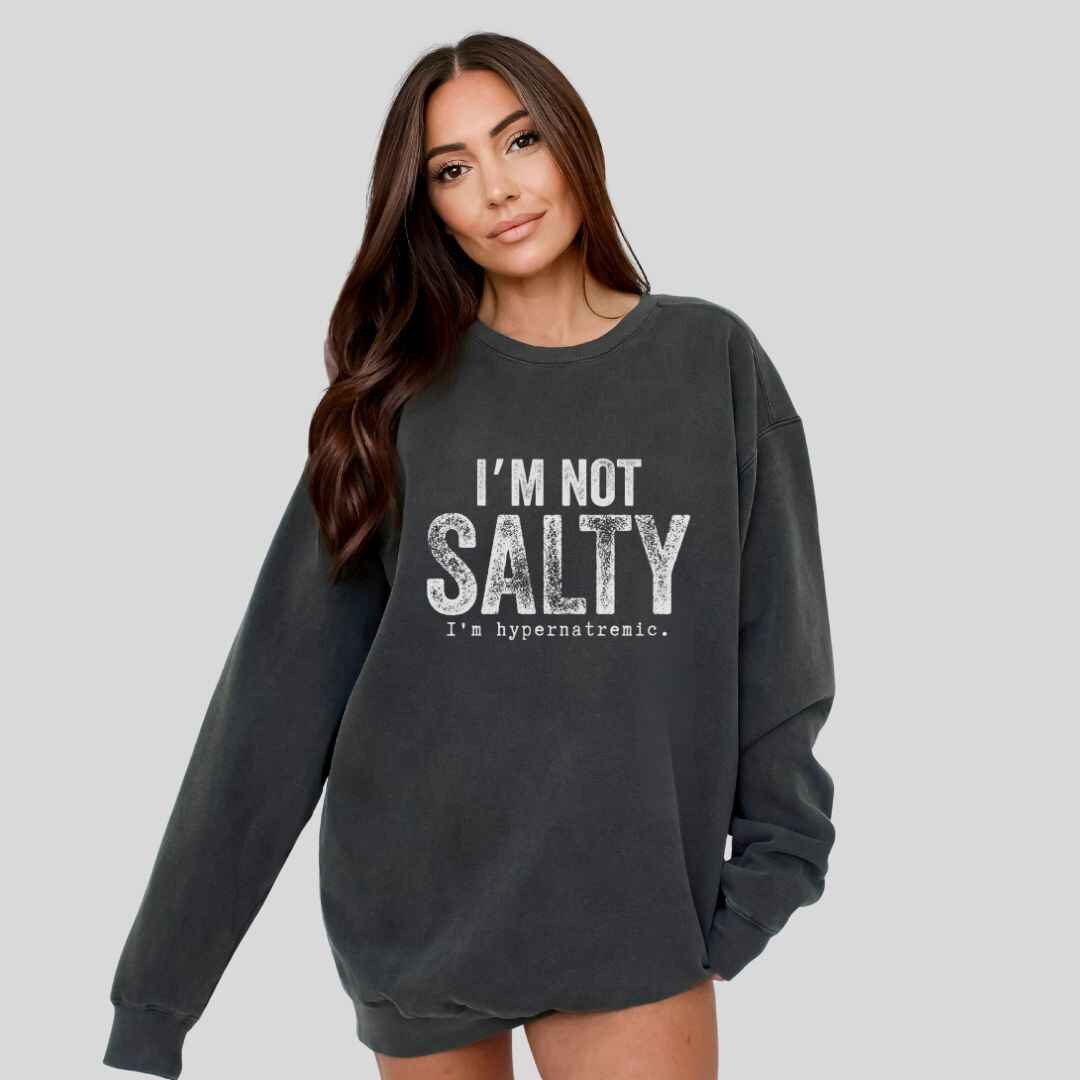 I'm Not Salty Sweatshirt