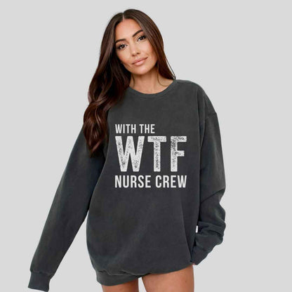 WTF Nurse Crew Sweatshirt