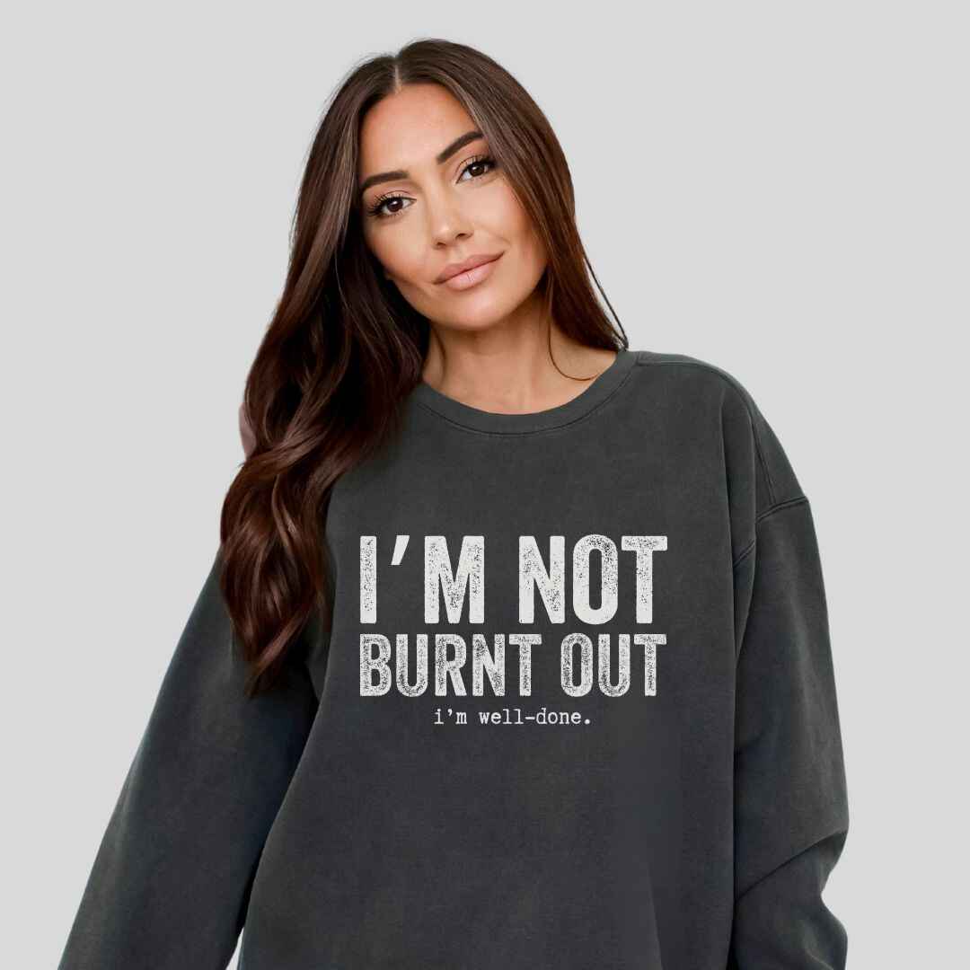 I'm Well Done Sweatshirt