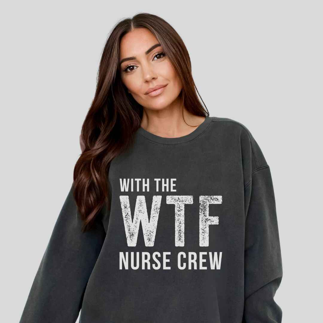 WTF Nurse Crew Sweatshirt