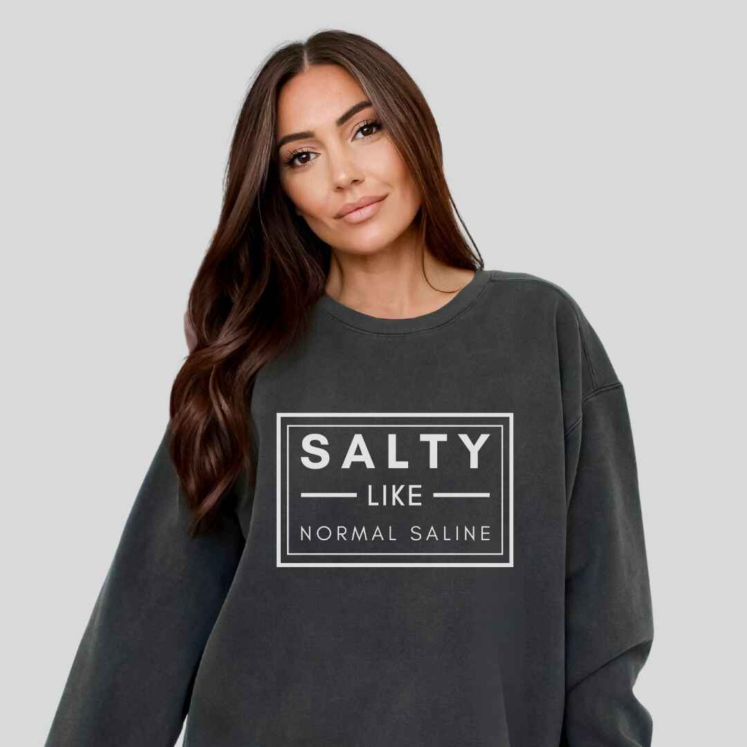Salty like Saline Sweatshirt