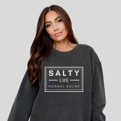 Salty like Saline Sweatshirt