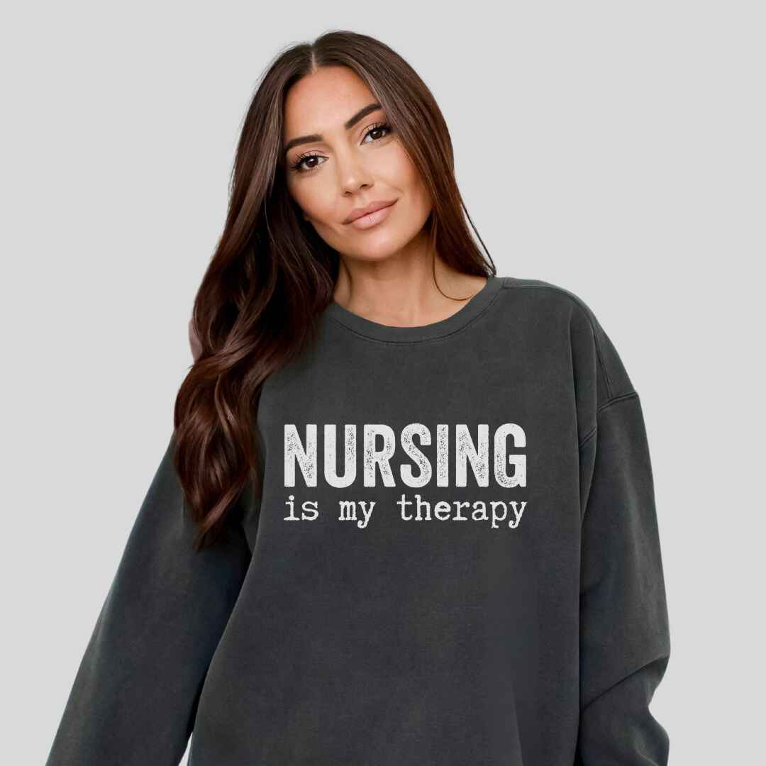 Nursing is my Therapy Sweatshirt