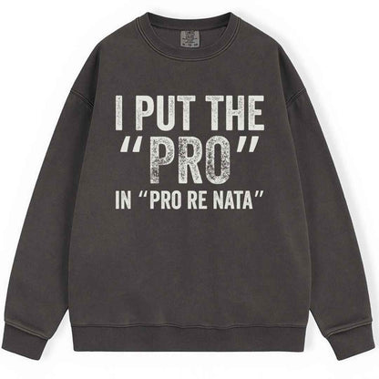 I Put The The Pro Sweatshirt