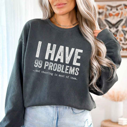 99 Problems Sweatshirt