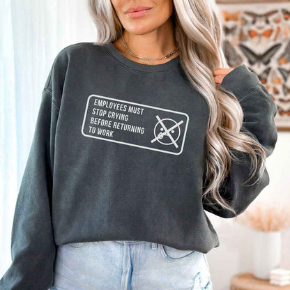 Stop Crying Sweatshirt