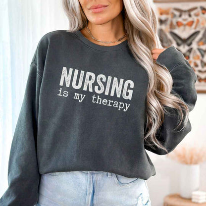 Nursing is my Therapy Sweatshirt