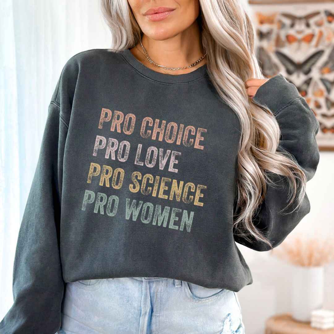 Pro Choice, Love Sweatshirt