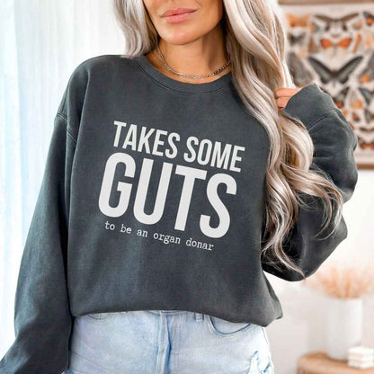 Takes Some Guts Sweatshirt