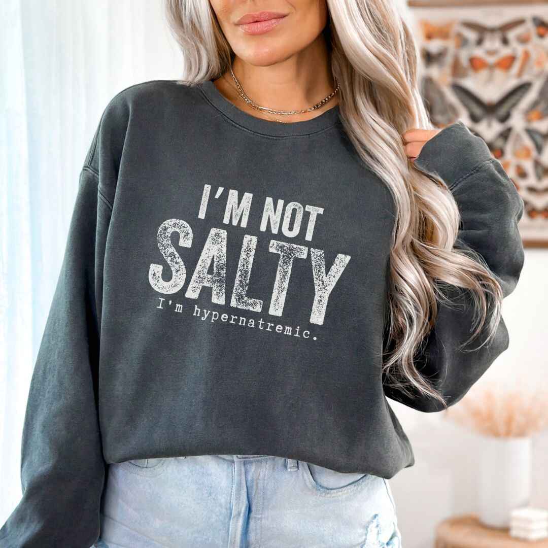 I'm Not Salty Sweatshirt
