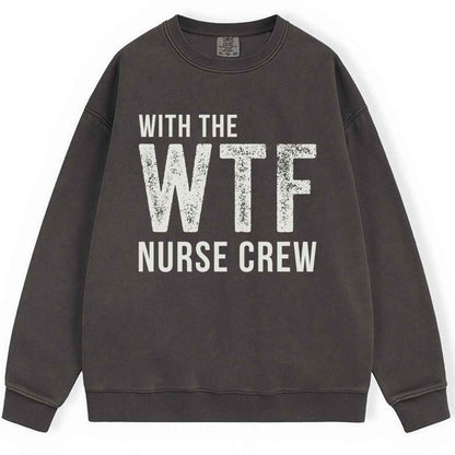 WTF Nurse Crew Sweatshirt