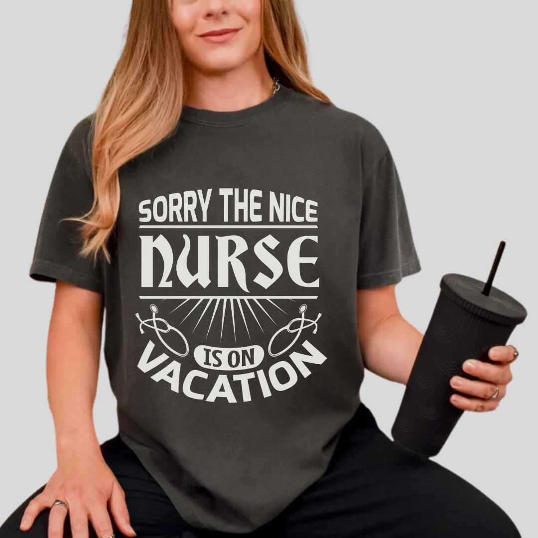 The Nice Nurse Is On Vacation Funny T-shirt