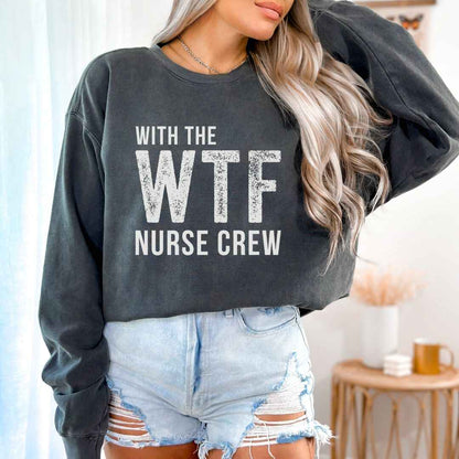 WTF Nurse Crew Sweatshirt