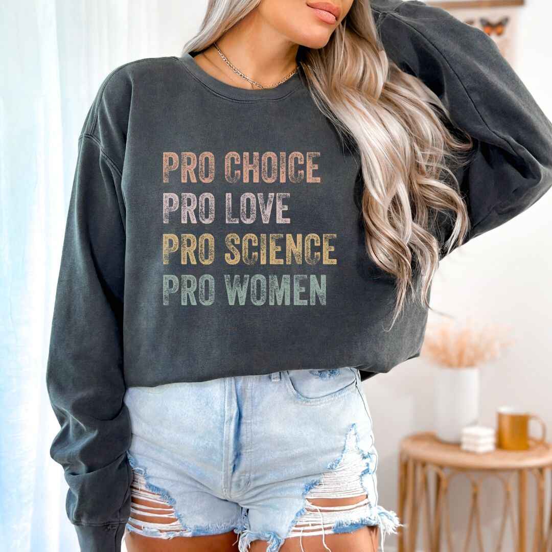 Pro Choice, Love Sweatshirt