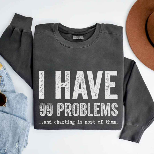 99 Problems Sweatshirt