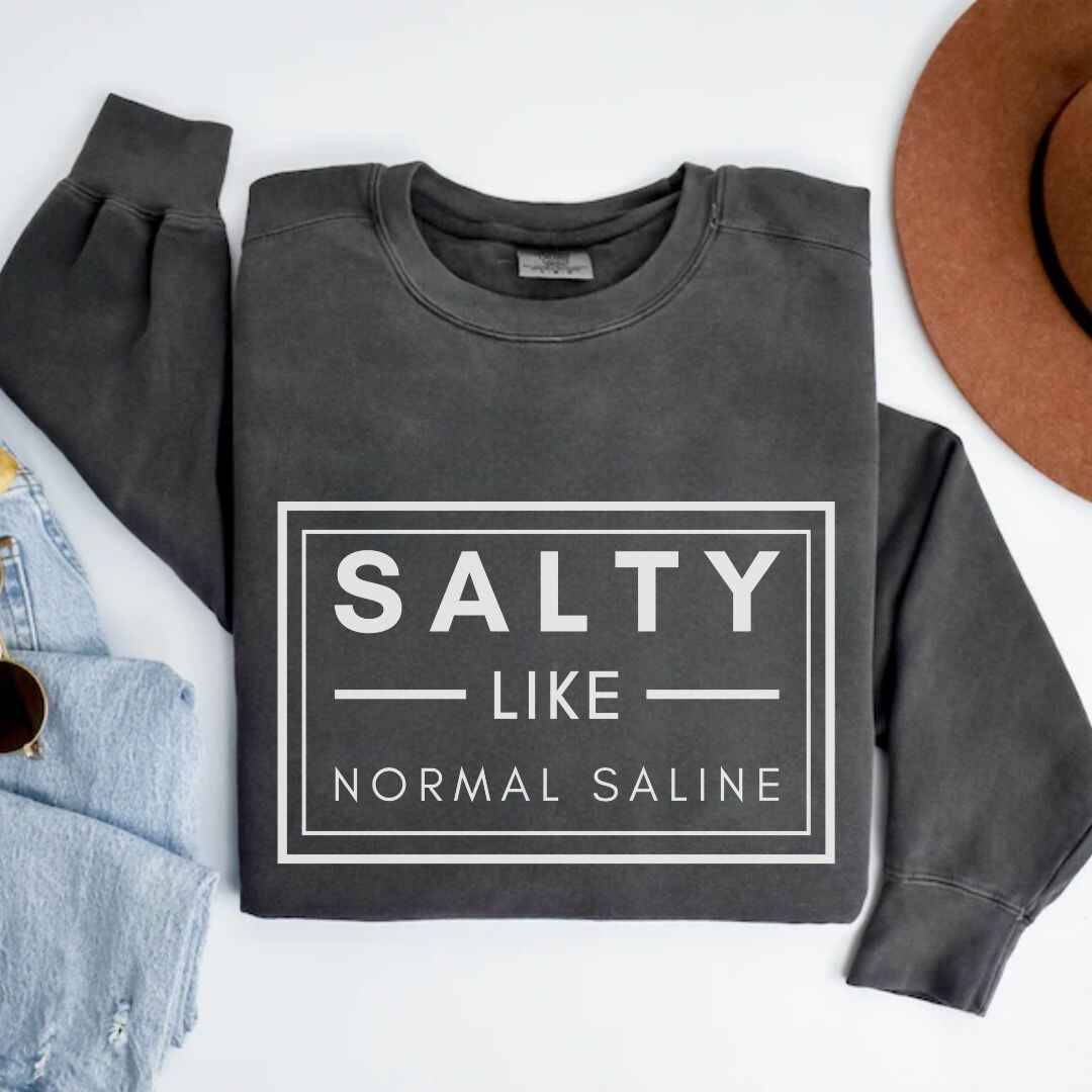 Salty like Saline Sweatshirt