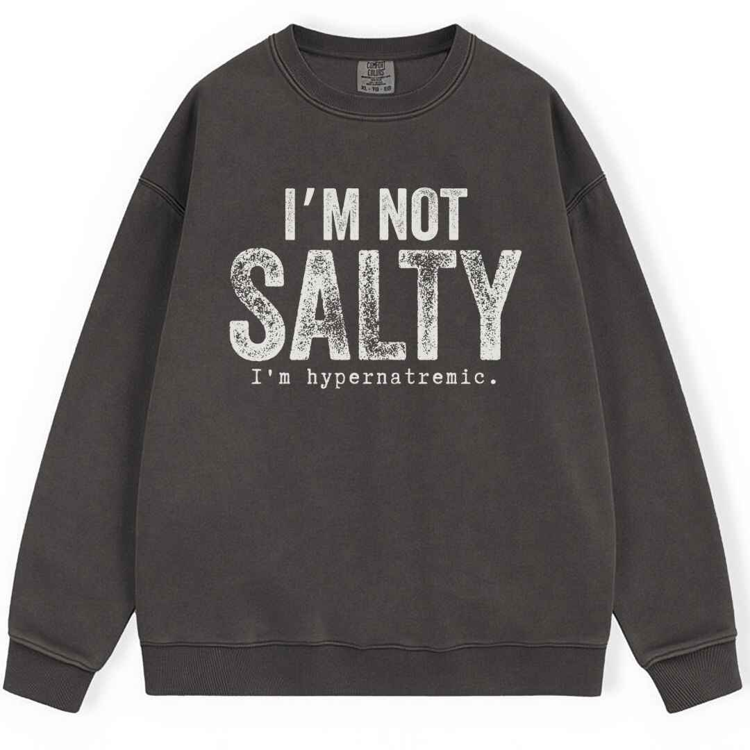 I'm Not Salty Sweatshirt