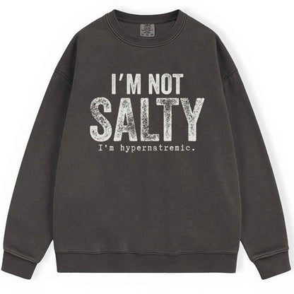 I'm Not Salty Sweatshirt