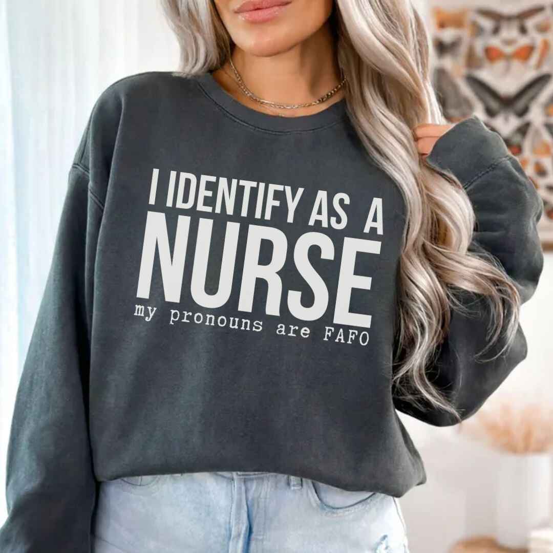 I Identify As A Nurse Funny Sweatshirt