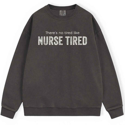 Nurse Tired Sweatshirt