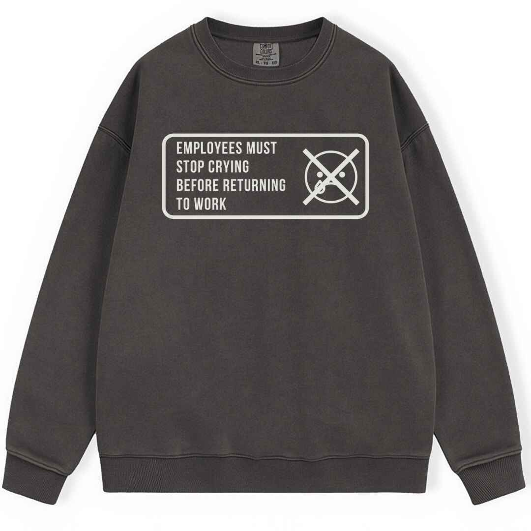Stop Crying Sweatshirt