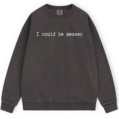Be Meaner Sweatshirt