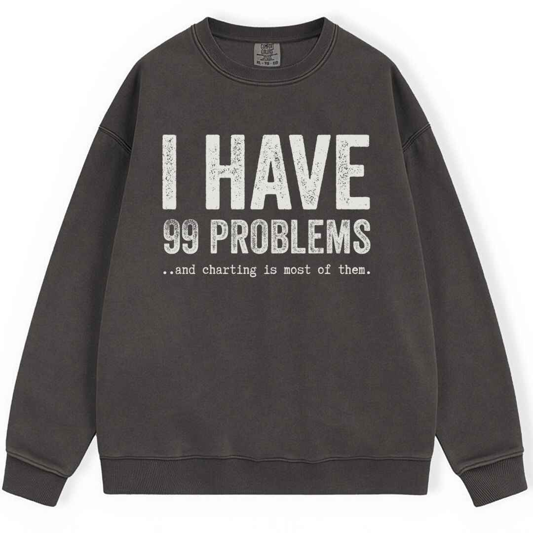 99 Problems Sweatshirt
