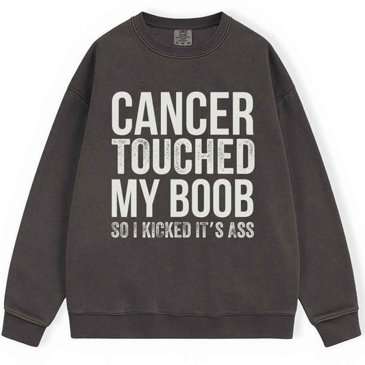 Cancer Touched My Boob Sweatshirt