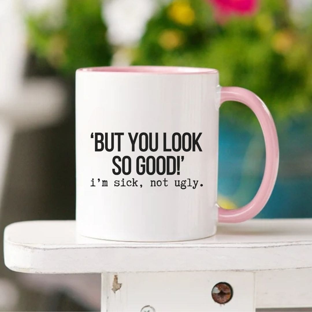 But You Look So Good Funny Mug