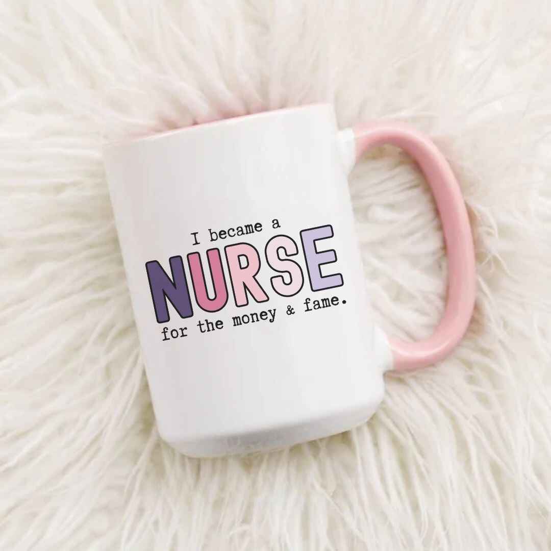 For The Money & Fame Funny Nurse Mug