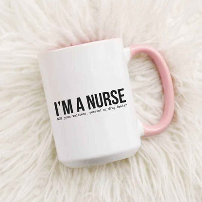 I'm a Nurse Funny Mug