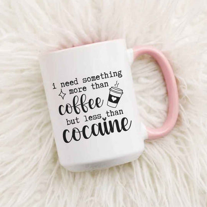 More Than Coffee, Less Than Cocaine Funny Mug