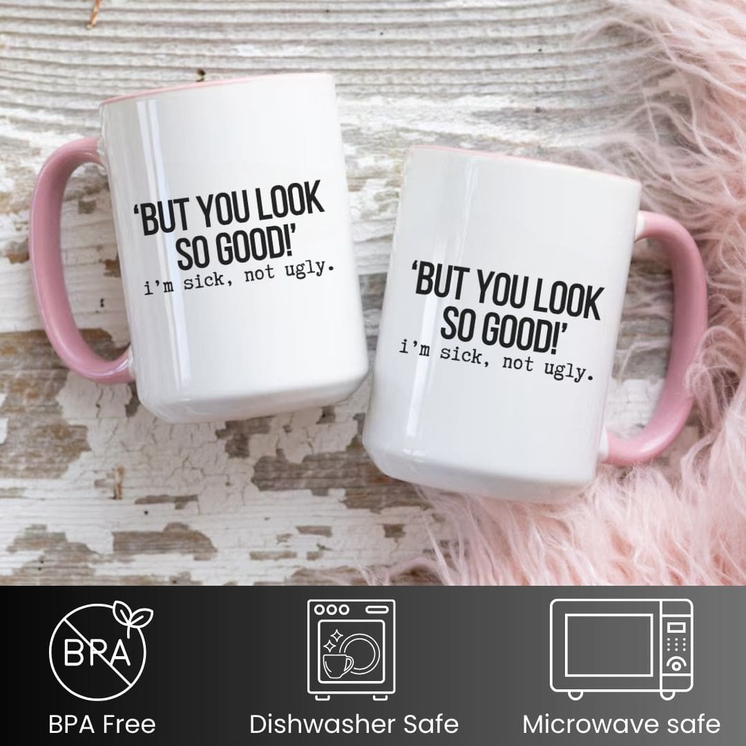 But You Look So Good Funny Mug