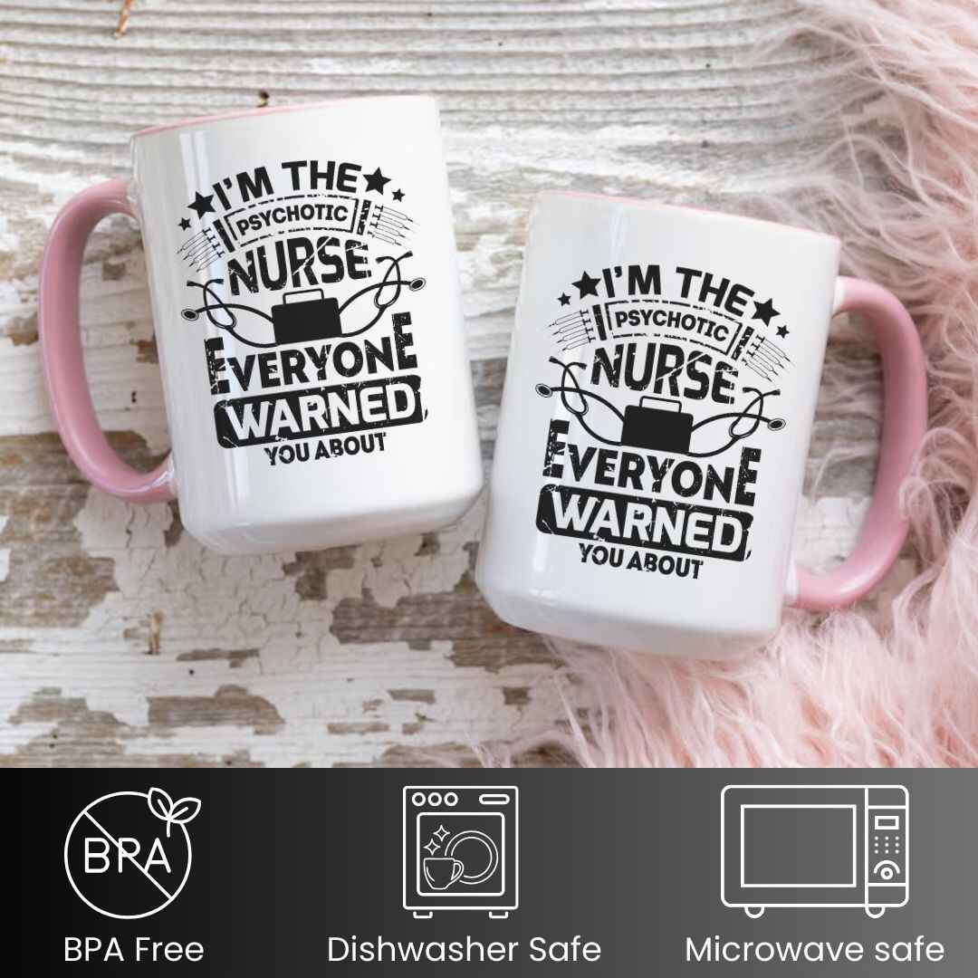 I'm The Psychotic Nurse Funny Mug