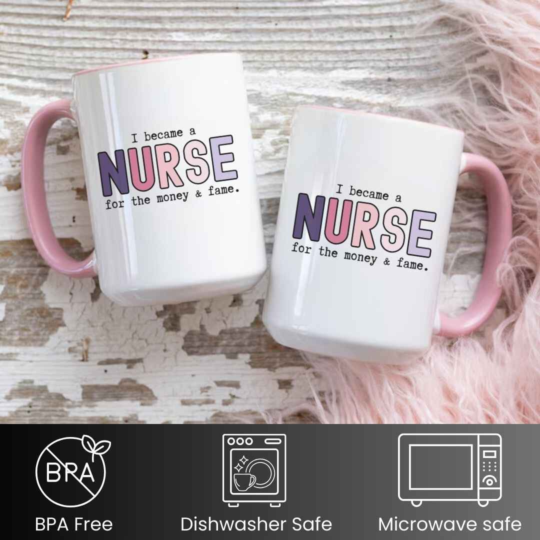 For The Money & Fame Funny Nurse Mug