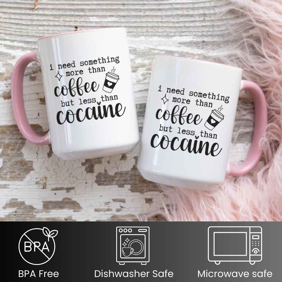 More Than Coffee, Less Than Cocaine Funny Mug