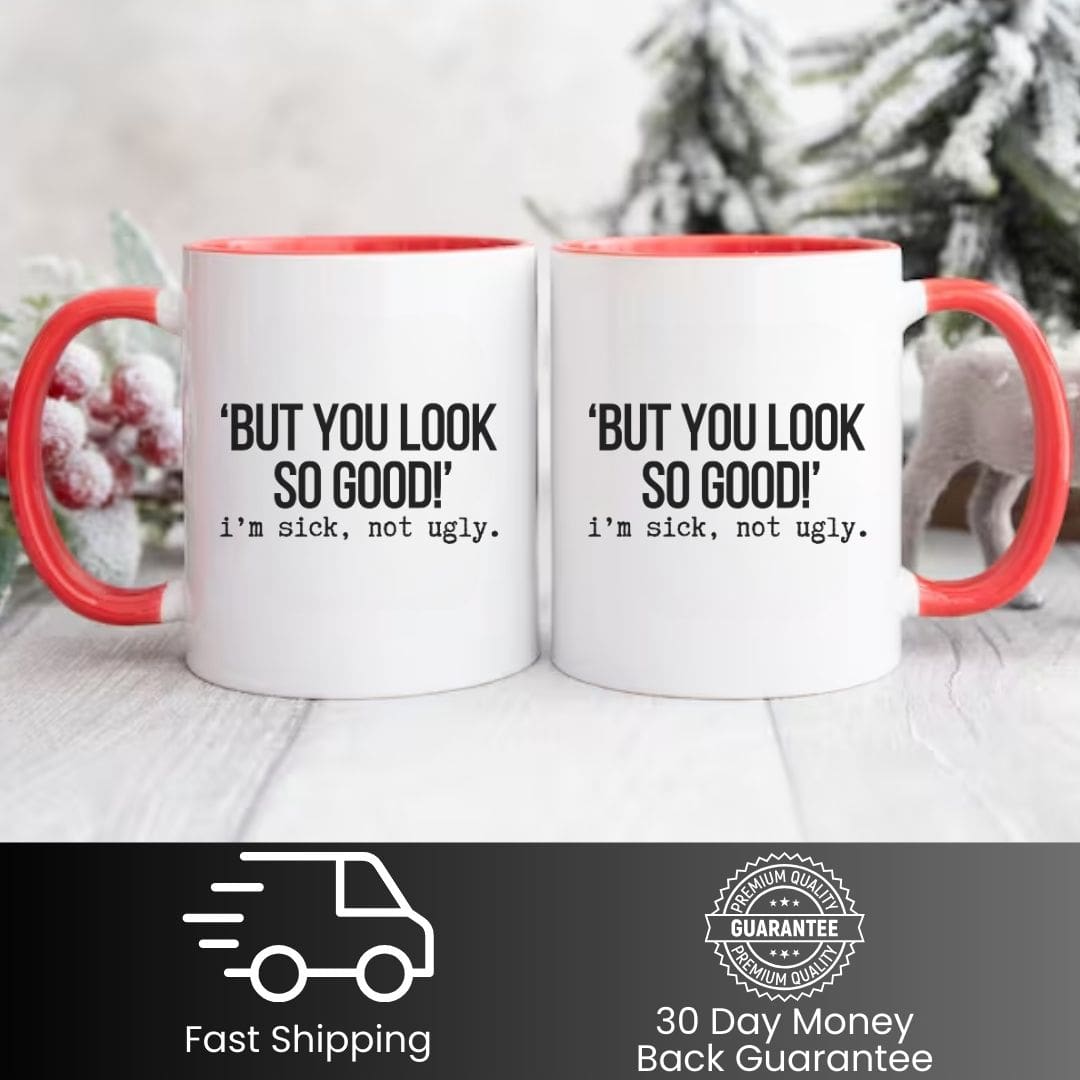 But You Look So Good Funny Mug