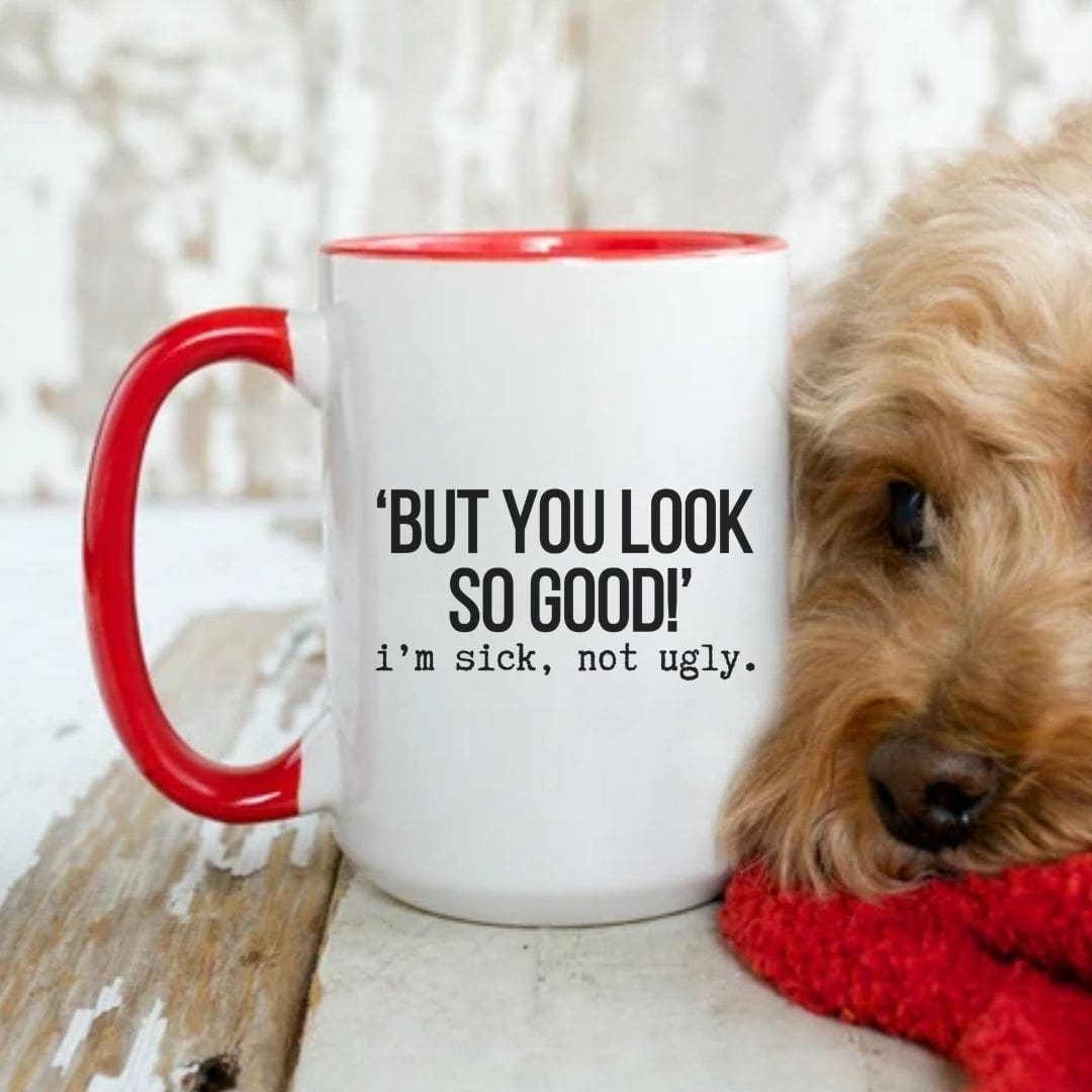 But You Look So Good Funny Mug