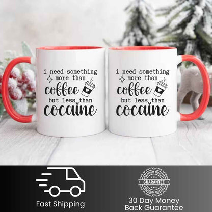 More Than Coffee, Less Than Cocaine Funny Mug