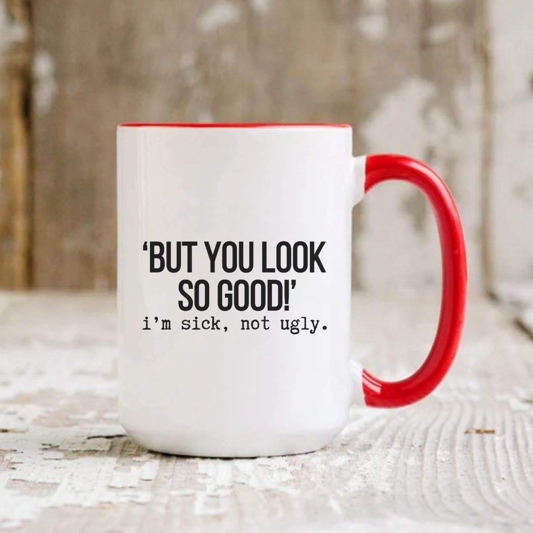 But You Look So Good Funny Mug