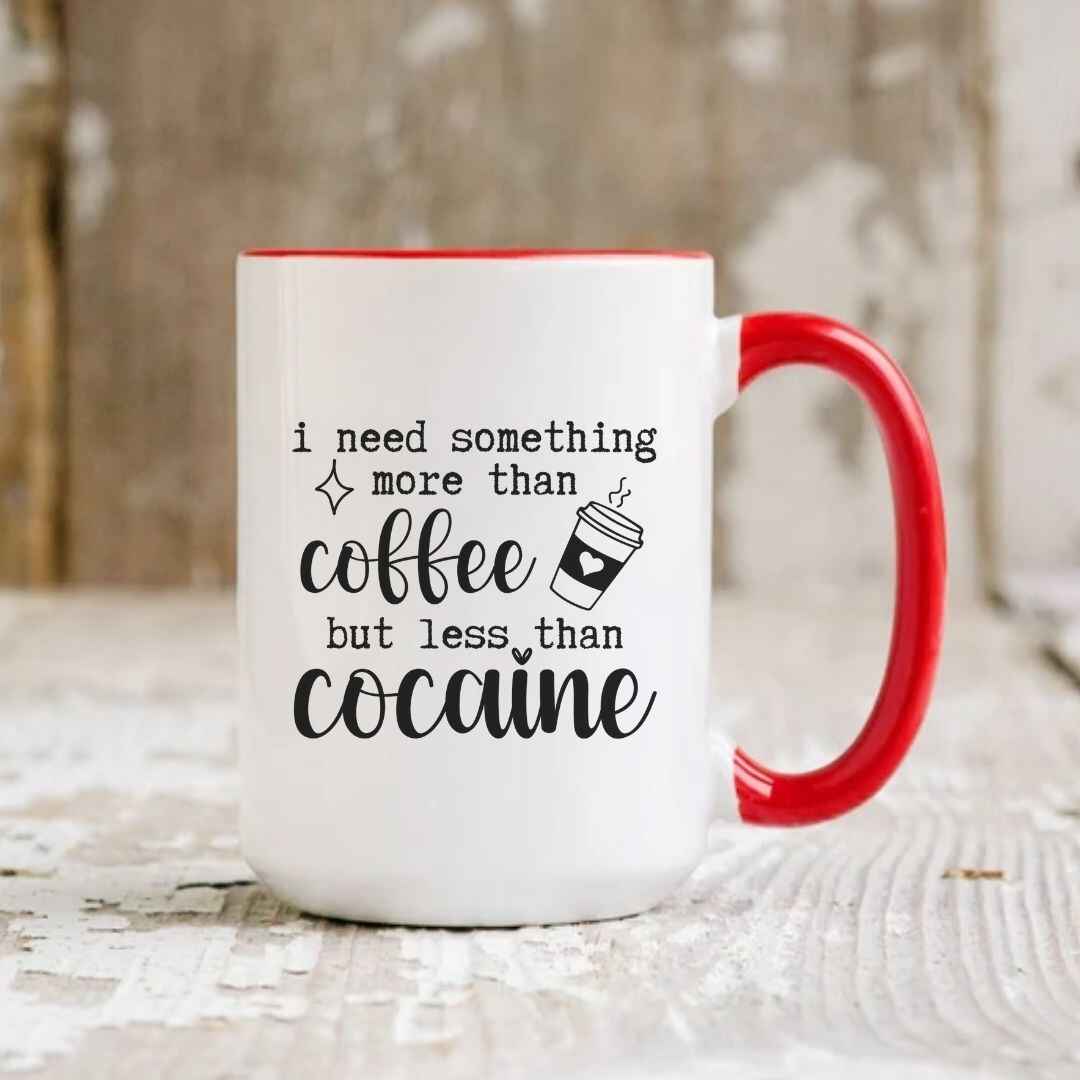 More Than Coffee, Less Than Cocaine Funny Mug