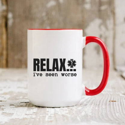 Relax, I've Seen Worse Funny Mug