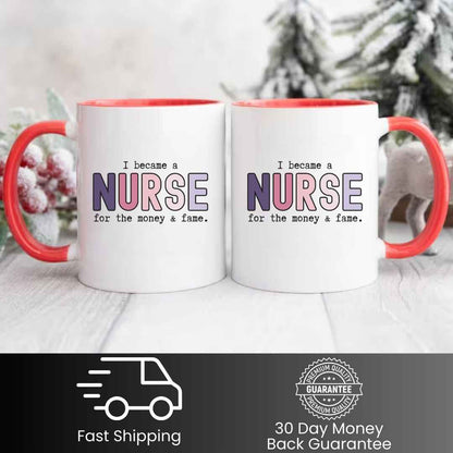 For The Money & Fame Funny Nurse Mug