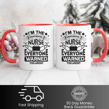 I'm The Psychotic Nurse Funny Mug