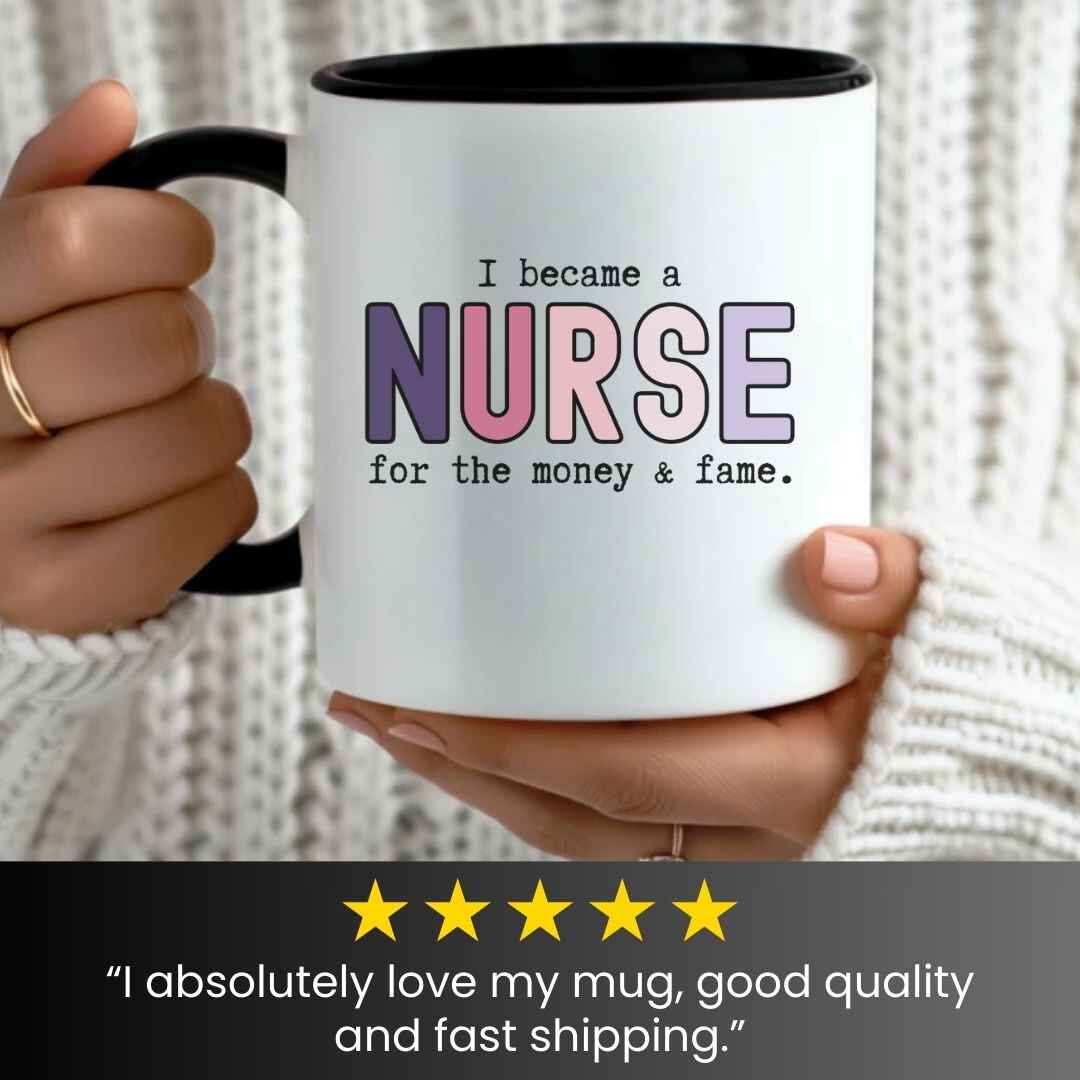 For The Money & Fame Funny Nurse Mug