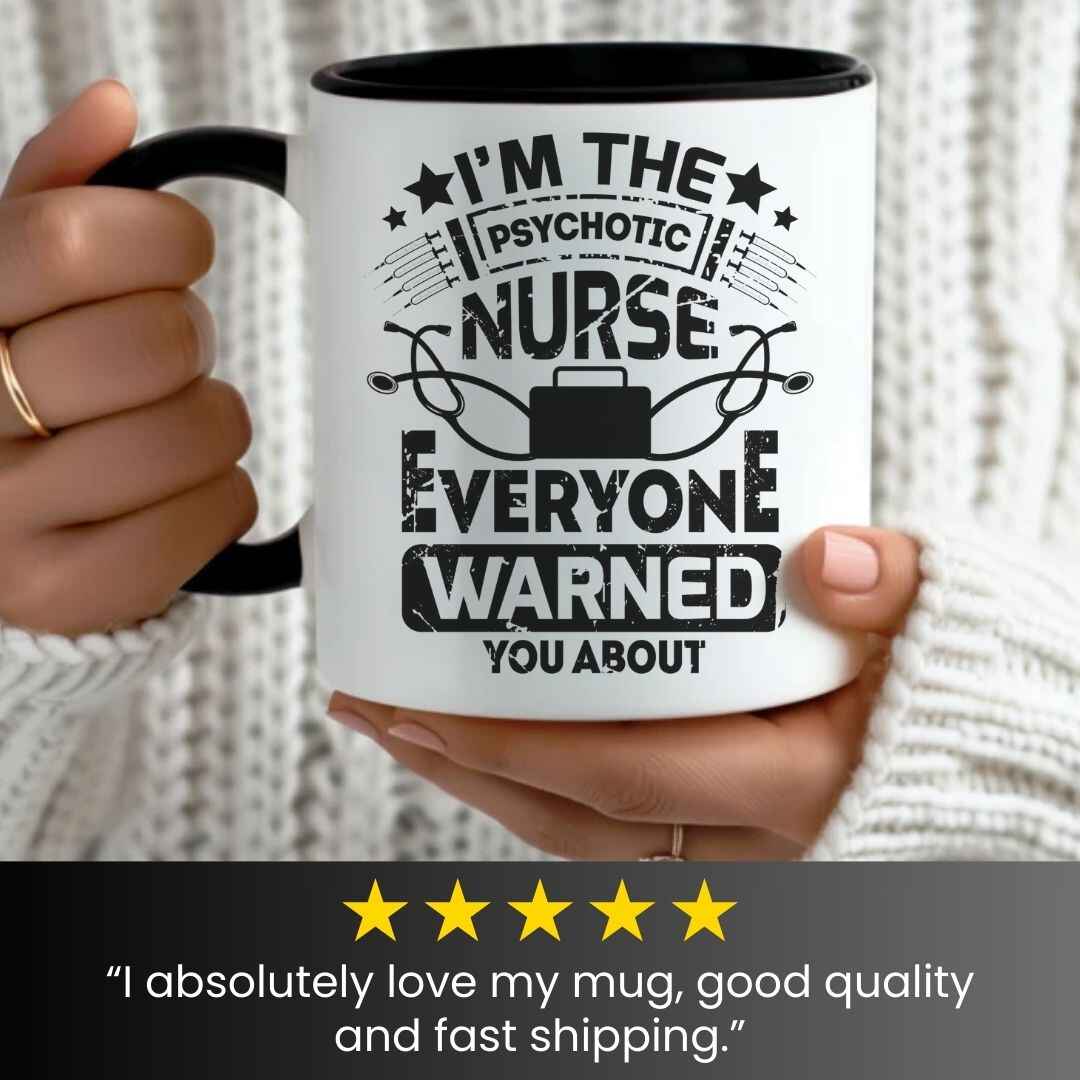 I'm The Psychotic Nurse Funny Mug