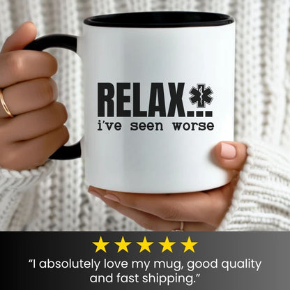 Relax, I've Seen Worse Funny Mug